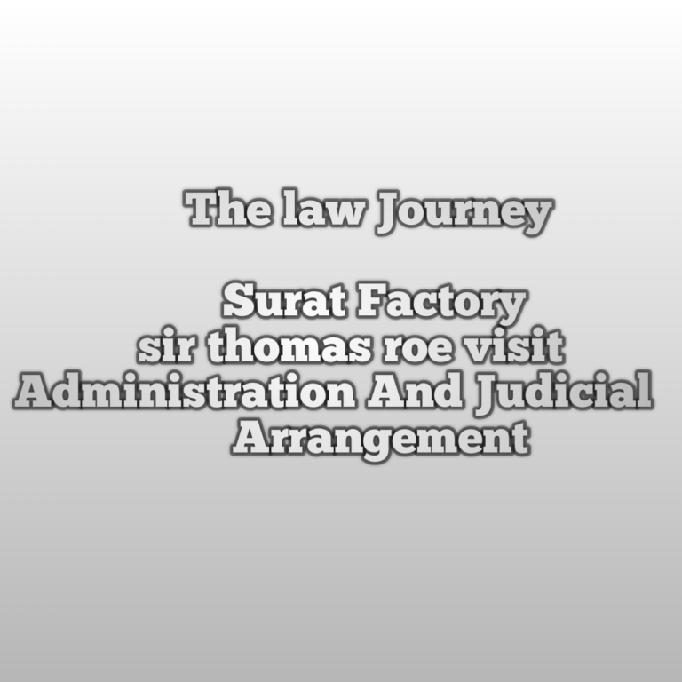Surat Factory | Sir Thomas Roe Visit – Legal history