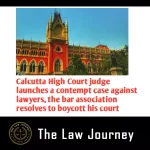Calcutta High Court judge launches a contempt case against lawyers, the bar association resolves to boycott his court