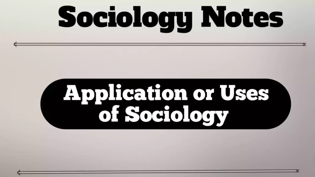 Application-or-Uses-of-sociology