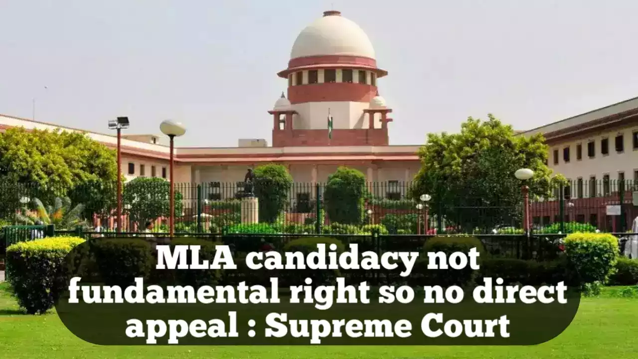 MLA-candidacy-not-fundament-right-so-no-direct-appeal -Supreme-Court